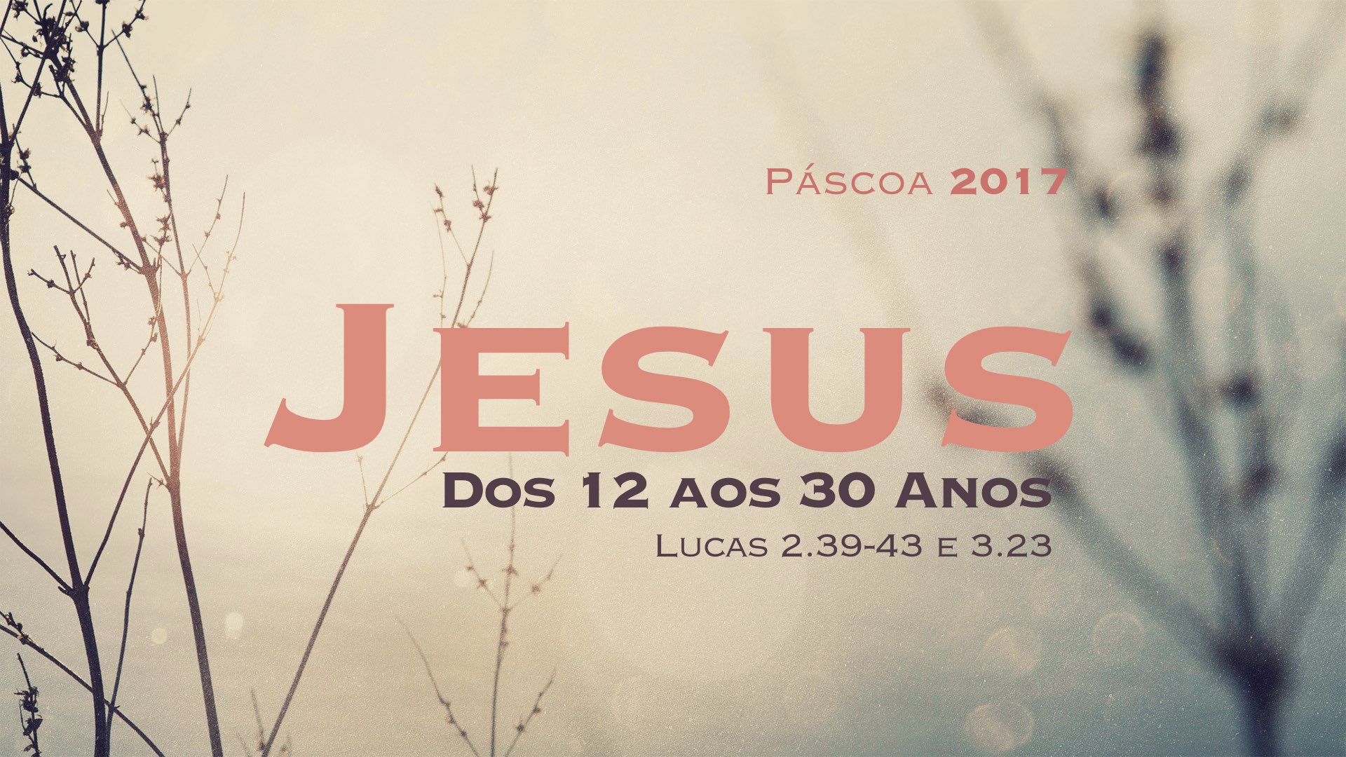 Jesus dos 12 aos 30 Anos - Segunda Igreja Batista em Goiânia