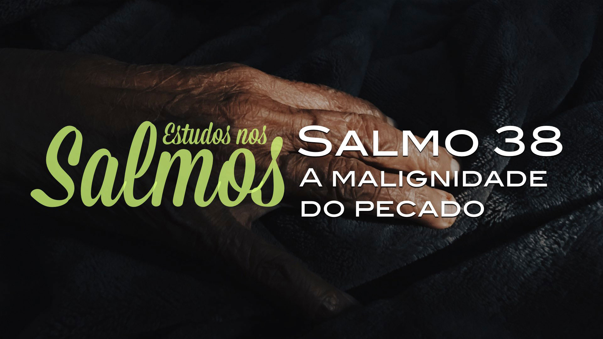 Salmo 38 - A Malignidade do Pecado - Segunda Igreja Batista em Goiânia