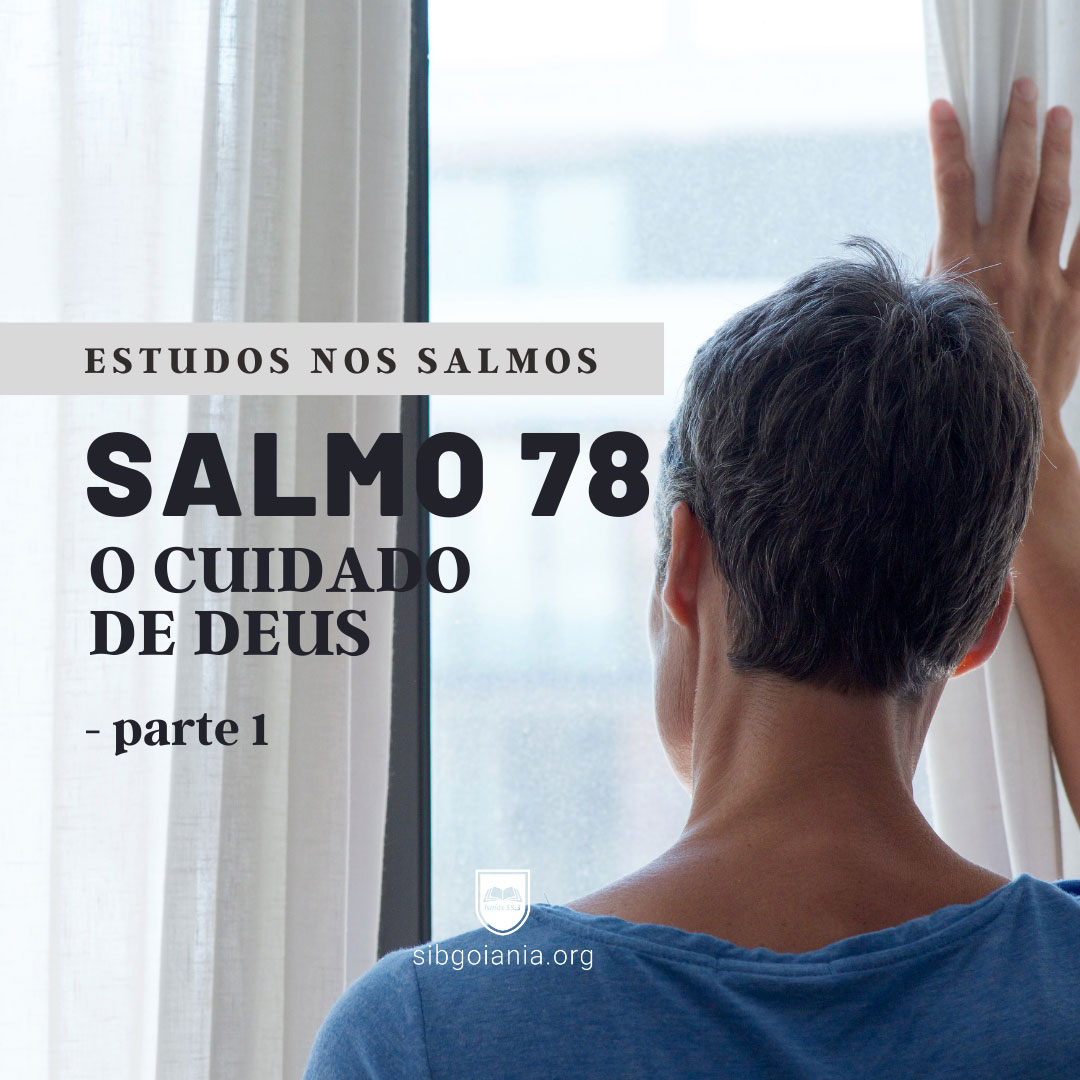 Salmo 78 – O Cuidado de Deus – Parte 1