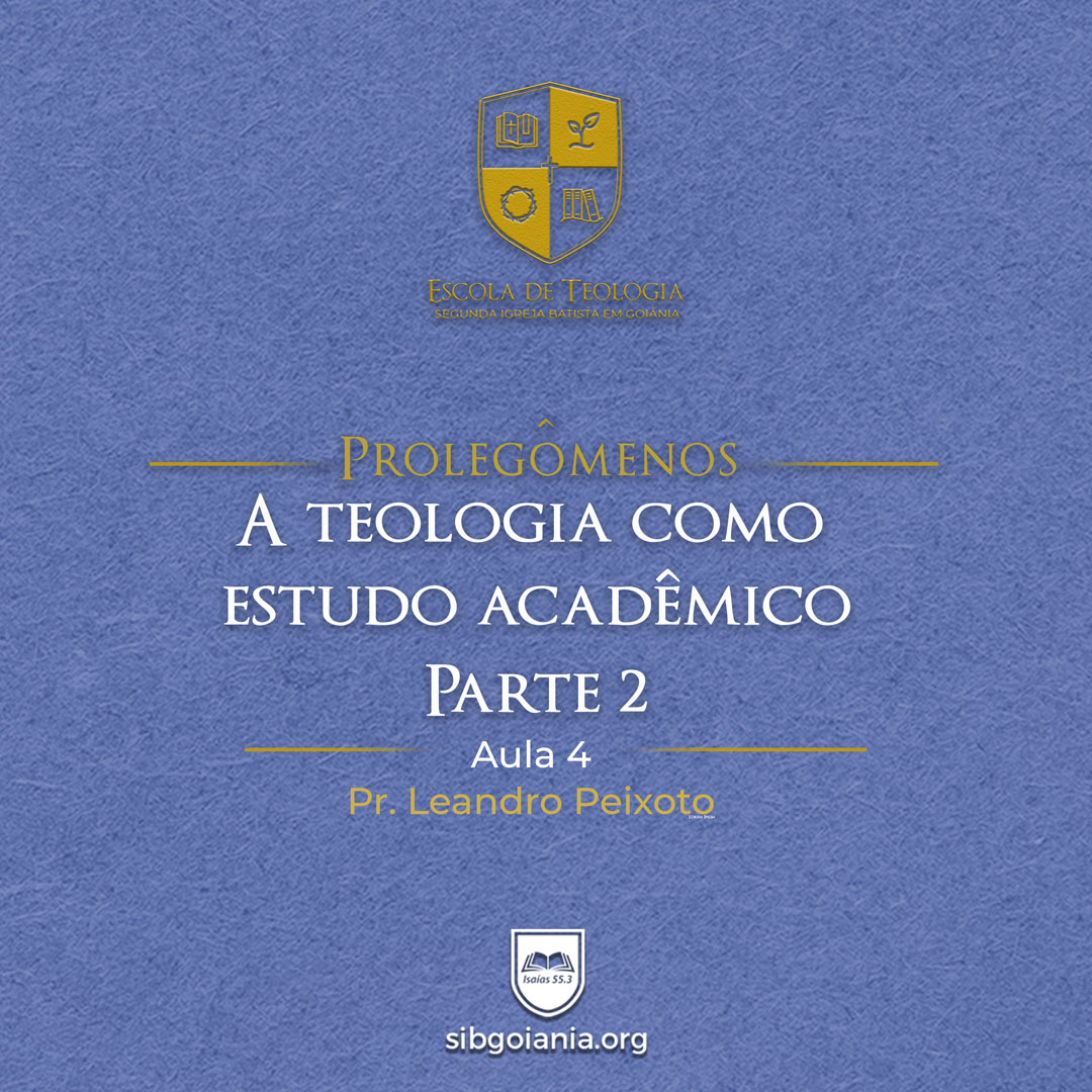 Aula 4: A Teologia como estudo acadêmico – Parte 2