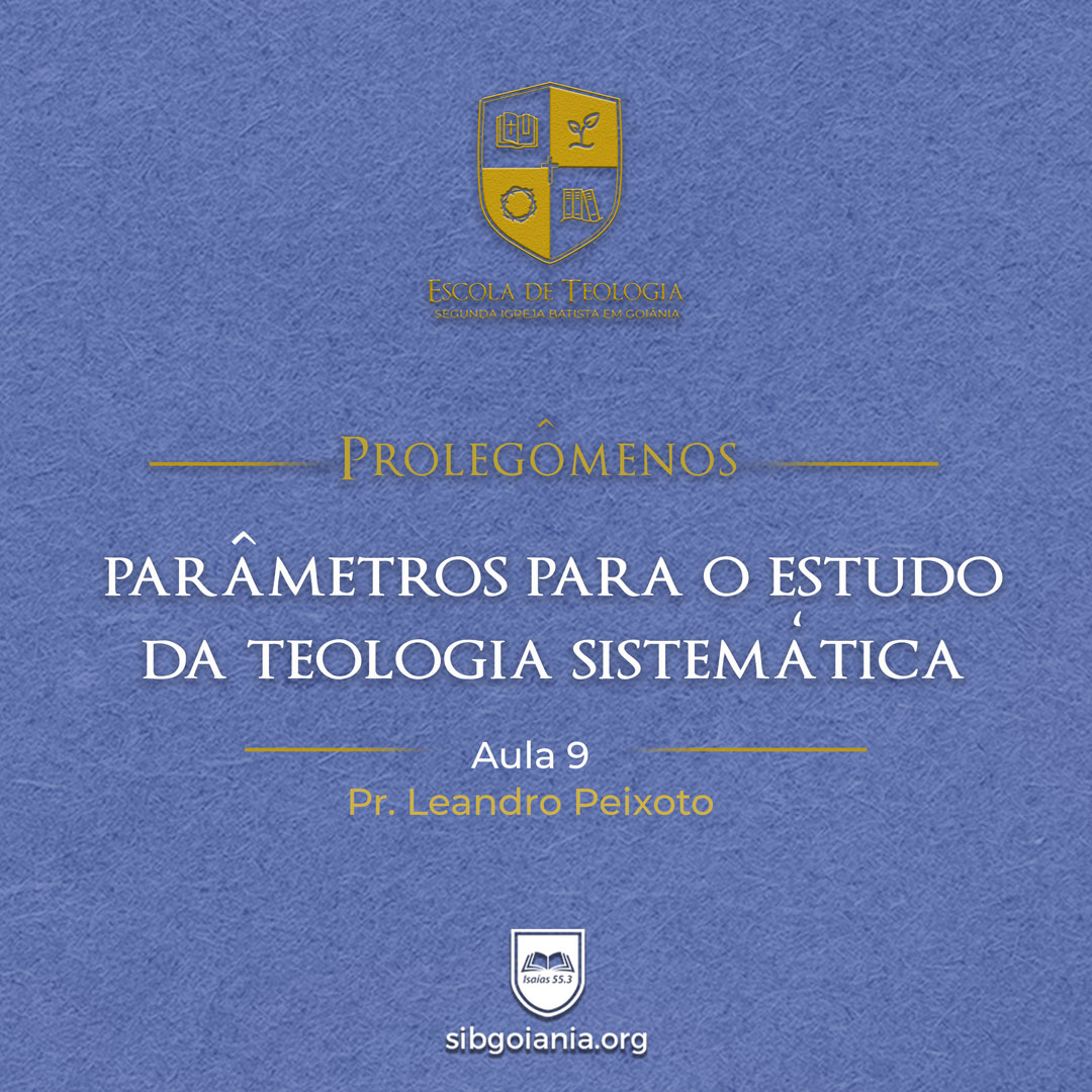 Aula 9: Parâmetros Para o Estudo da Teologia Sistemática