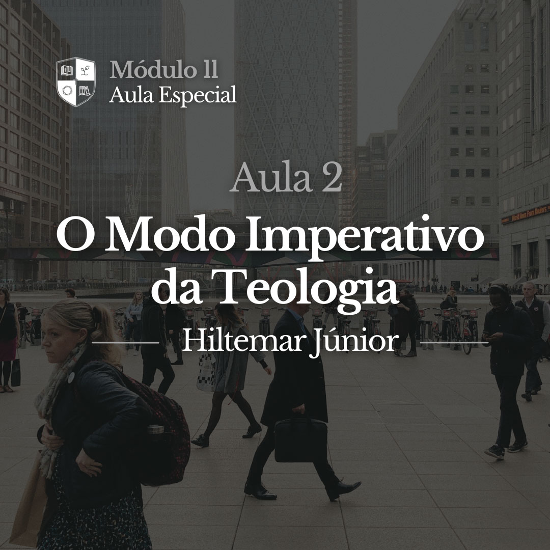 Aula Especial: O Modo Imperativo da Teologia | Módulo 2