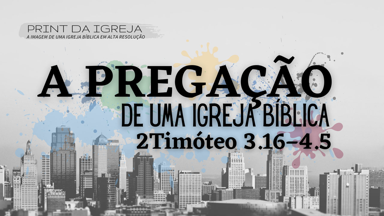 A Pregação de uma Igreja Bíblica - Segunda Igreja Batista em Goiânia