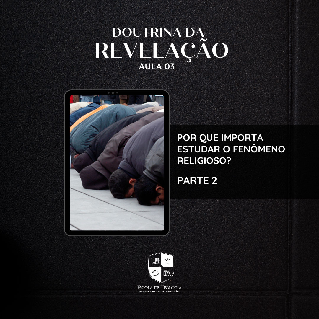 Aula 3: Por que importa estudar o fenômeno religioso? – Parte 2 | Módulo 2