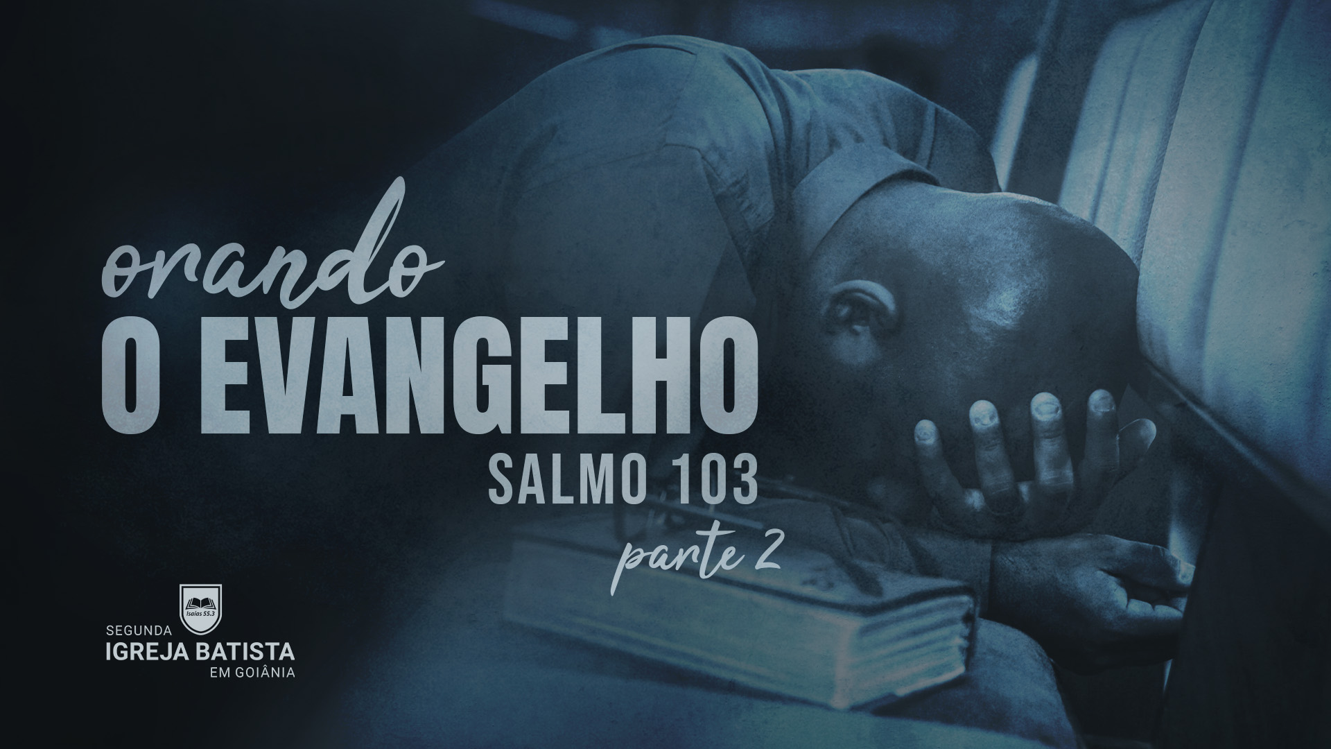 Salmo 103 - Orando o evangelho - Parte 2 - Segunda Igreja Batista em Goiânia