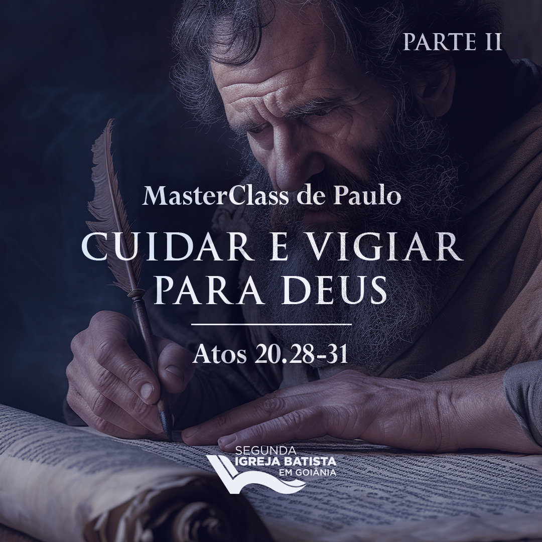 MasterClass Paulo de Tarso – Cuidar e Vigiar para Deus – Parte 2