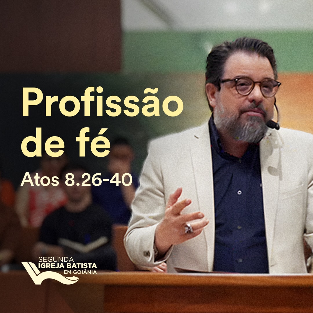 Profissão de Fé – Atos 8.26-40