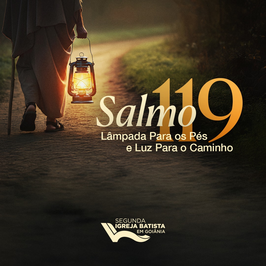 Salmo 119 – Lâmpada Para os Pés e Luz Para o Caminho