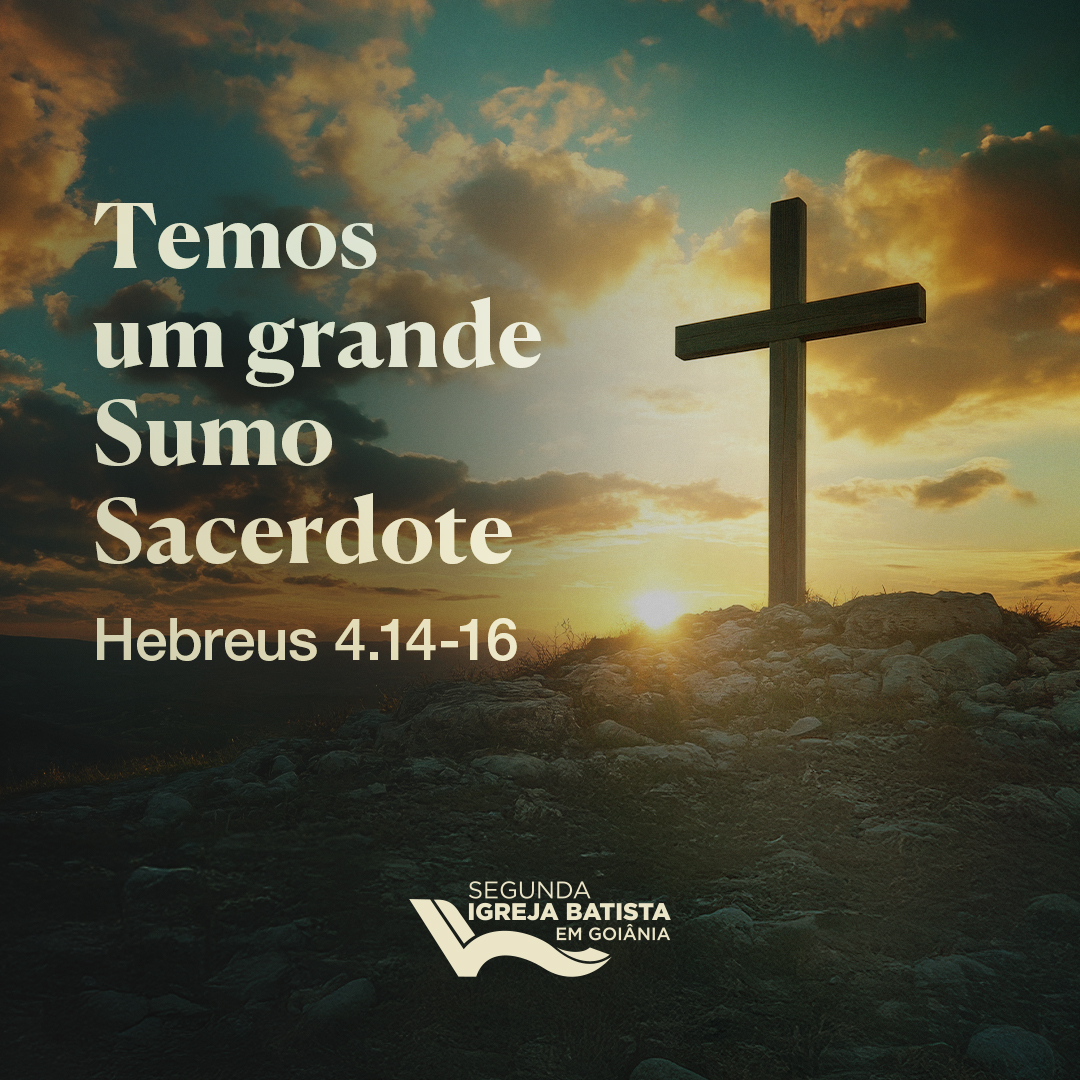 Temos um grande Sumo Sacerdote